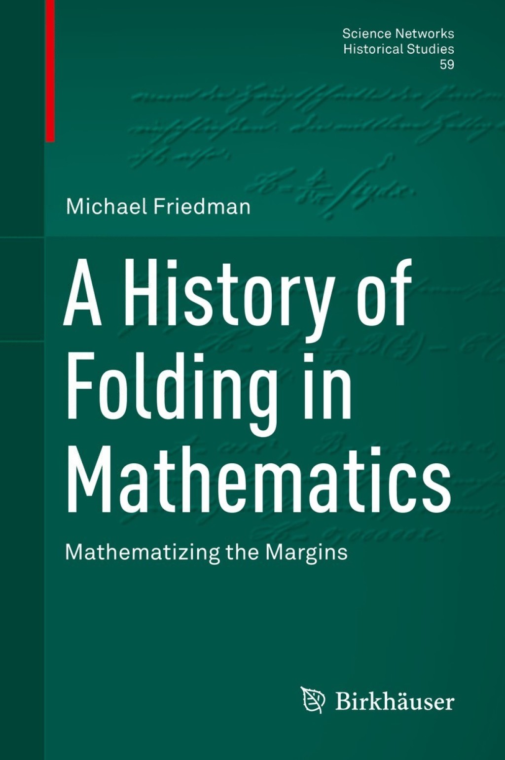 A History of Folding in Mathematics Mathematizing the Margins