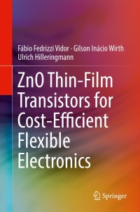 Imagen de portada: ZnO Thin-Film Transistors for Cost-Efficient Flexible Electronics 9783319725550