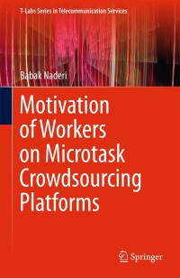 Cover image: Motivation of Workers on Microtask Crowdsourcing Platforms 9783319726991