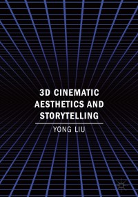 Imagen de portada: 3D Cinematic Aesthetics and Storytelling 9783319727417