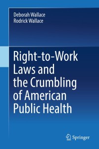 Cover image: Right-to-Work Laws and the Crumbling of American Public Health 9783319727837