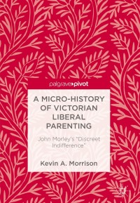 Imagen de portada: A Micro-History of Victorian Liberal Parenting 9783319728100