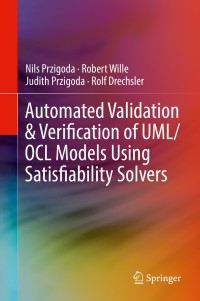 صورة الغلاف: Automated Validation & Verification of UML/OCL Models Using Satisfiability Solvers 9783319728131