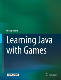 صورة الغلاف: Learning Java with Games 9783319728858