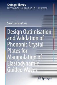 Titelbild: Design Optimisation and Validation of Phononic Crystal Plates for Manipulation of Elastodynamic Guided Waves 9783319729589