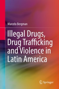 Cover image: Illegal Drugs, Drug Trafficking and Violence in Latin America 9783319731520