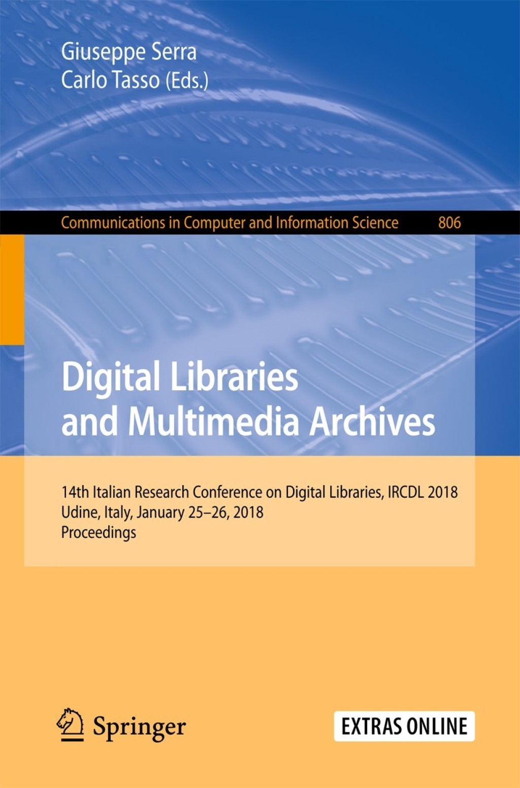 Digital Libraries and Multimedia Archives 14th Italian Research Conference on Digital Libraries, IRCDL 2018, Udine, Italy, January 25-26, 2018, Proceedings