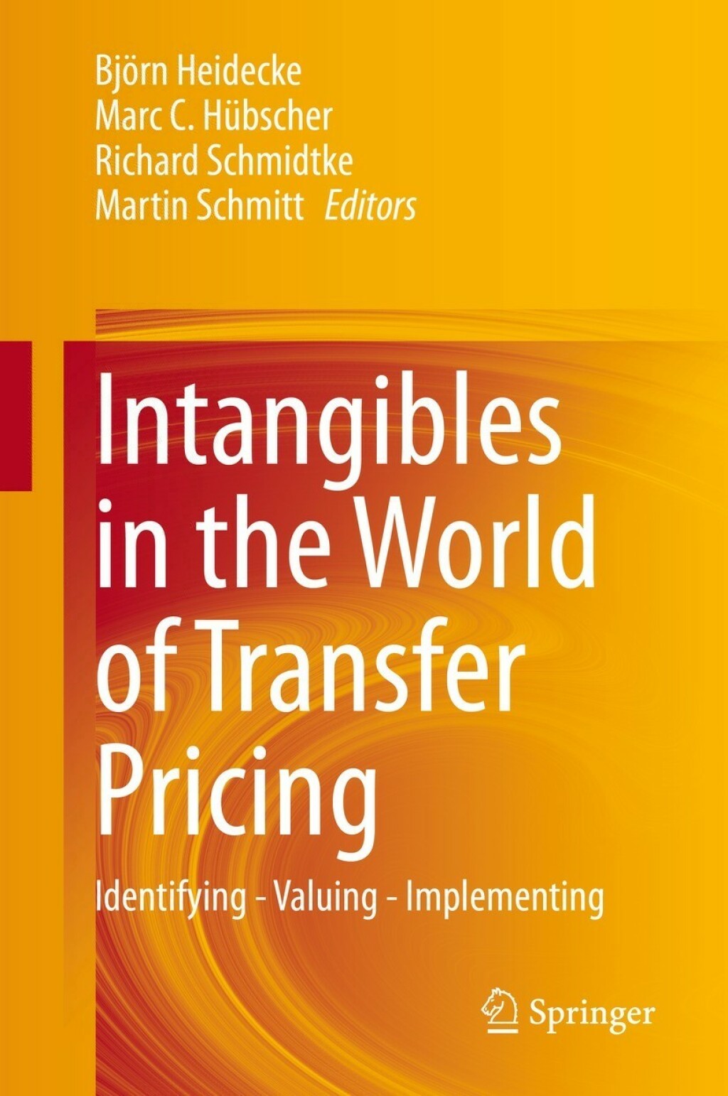 Intangibles in the World of Transfer Pricing Identifying – Valuing – Implementing