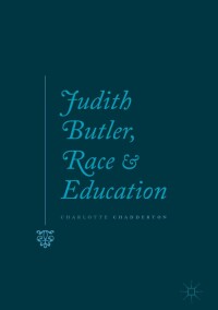Imagen de portada: Judith Butler, Race and Education 9783319733647
