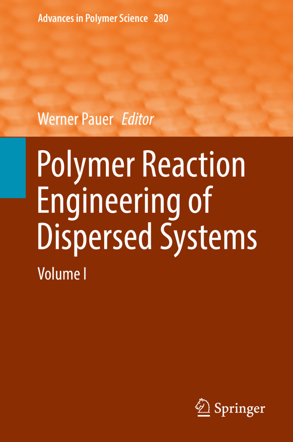 Polymer Reaction Engineering of Dispersed Systems Volume I