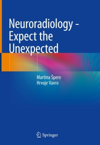Cover image: Neuroradiology - Expect the Unexpected 9783319734811