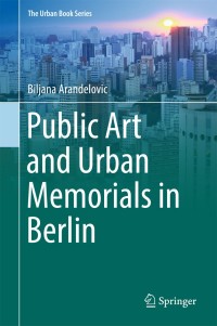 صورة الغلاف: Public Art and Urban Memorials in Berlin 9783319734934