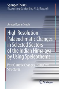 Imagen de portada: High Resolution Palaeoclimatic Changes in Selected Sectors of the Indian Himalaya by Using Speleothems 9783319735962