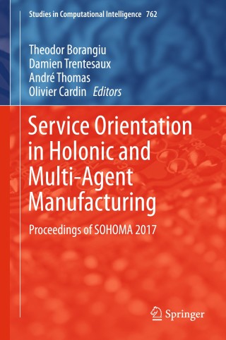 Omslagafbeelding: Service Orientation in Holonic and Multi-Agent Manufacturing 9783319737508