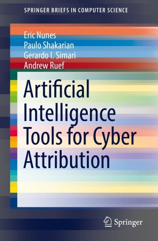 Cover image: Artificial Intelligence Tools for Cyber Attribution 9783319737874