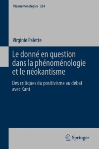Cover image: Le donné en question dans la phénoménologie et le néokantisme 9783319737966