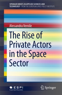 Cover image: The Rise of Private Actors in the Space Sector 9783319738017