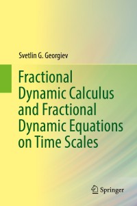 Cover image: Fractional Dynamic Calculus and Fractional Dynamic Equations on Time Scales 9783319739533