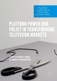 Cover image: Platform Power and Policy in Transforming Television Markets 9783319742458