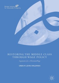 Cover image: Restoring the Middle Class through Wage Policy 9783319744476