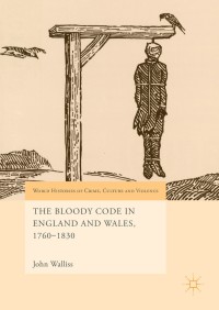 صورة الغلاف: The Bloody Code in England and Wales, 1760–1830 9783319745602