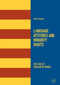 表紙画像: Language Attitudes and Minority Rights 9783319745961