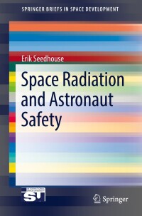 Cover image: Space Radiation and Astronaut Safety 9783319746142