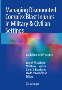 Imagen de portada: Managing Dismounted Complex Blast Injuries in Military & Civilian Settings 9783319746715