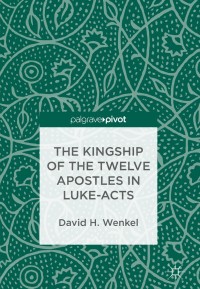 Omslagafbeelding: The Kingship of the Twelve Apostles in Luke-Acts 9783319748405