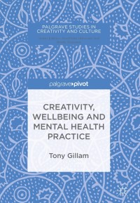 表紙画像: Creativity, Wellbeing and Mental Health Practice 9783319748832