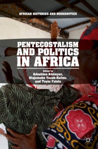 Imagen de portada: Pentecostalism and Politics in Africa 9783319749105