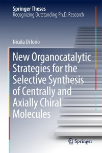 Cover image: New Organocatalytic Strategies for the Selective Synthesis of Centrally and Axially Chiral Molecules 9783319749136