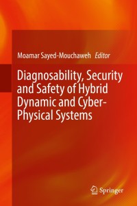 Titelbild: Diagnosability, Security and Safety of Hybrid Dynamic and Cyber-Physical Systems 9783319749617