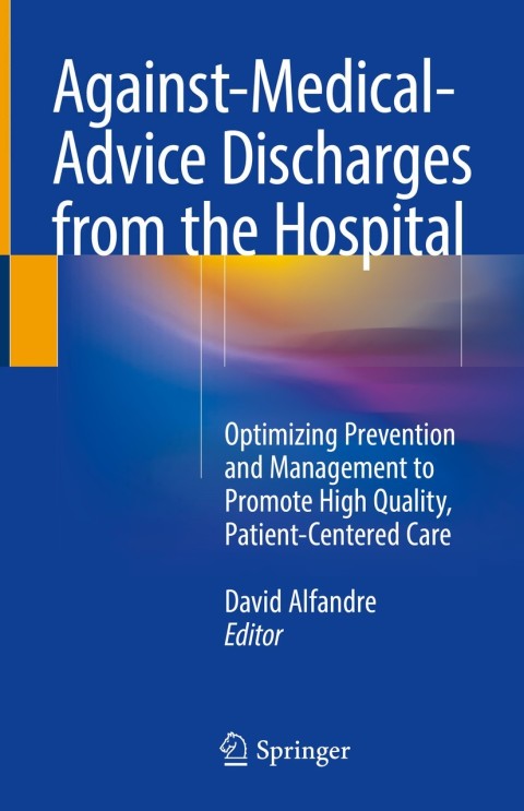 Against‐Medical‐Advice Discharges from the Hospital: Optimizing Prevention and Management to Promote High Quality, Patient-Centered Care - FULL INSTANT DOWNLOAD | PDF DOCX EPUB