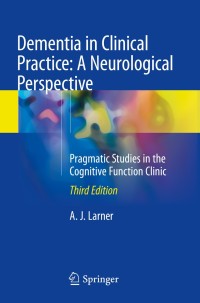 Cover image: Dementia in Clinical Practice: A Neurological Perspective 3rd edition 9783319752587