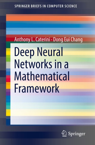 Cover image: Deep Neural Networks in a Mathematical Framework 9783319753034