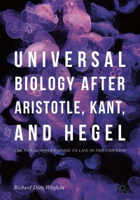 Omslagafbeelding: Universal Biology after Aristotle, Kant, and Hegel 9783319753577