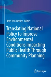 表紙画像: Translating National Policy to Improve Environmental Conditions Impacting Public Health Through Community Planning 9783319753607