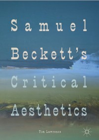 صورة الغلاف: Samuel Beckett's Critical Aesthetics 9783319753980