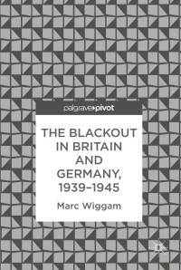 Omslagafbeelding: The Blackout in Britain and Germany, 1939–1945 9783319754703