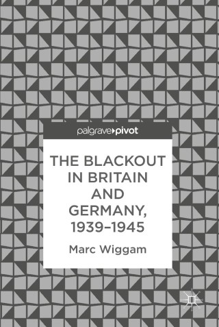 Titelbild: The Blackout in Britain and Germany, 1939–1945 9783319754703