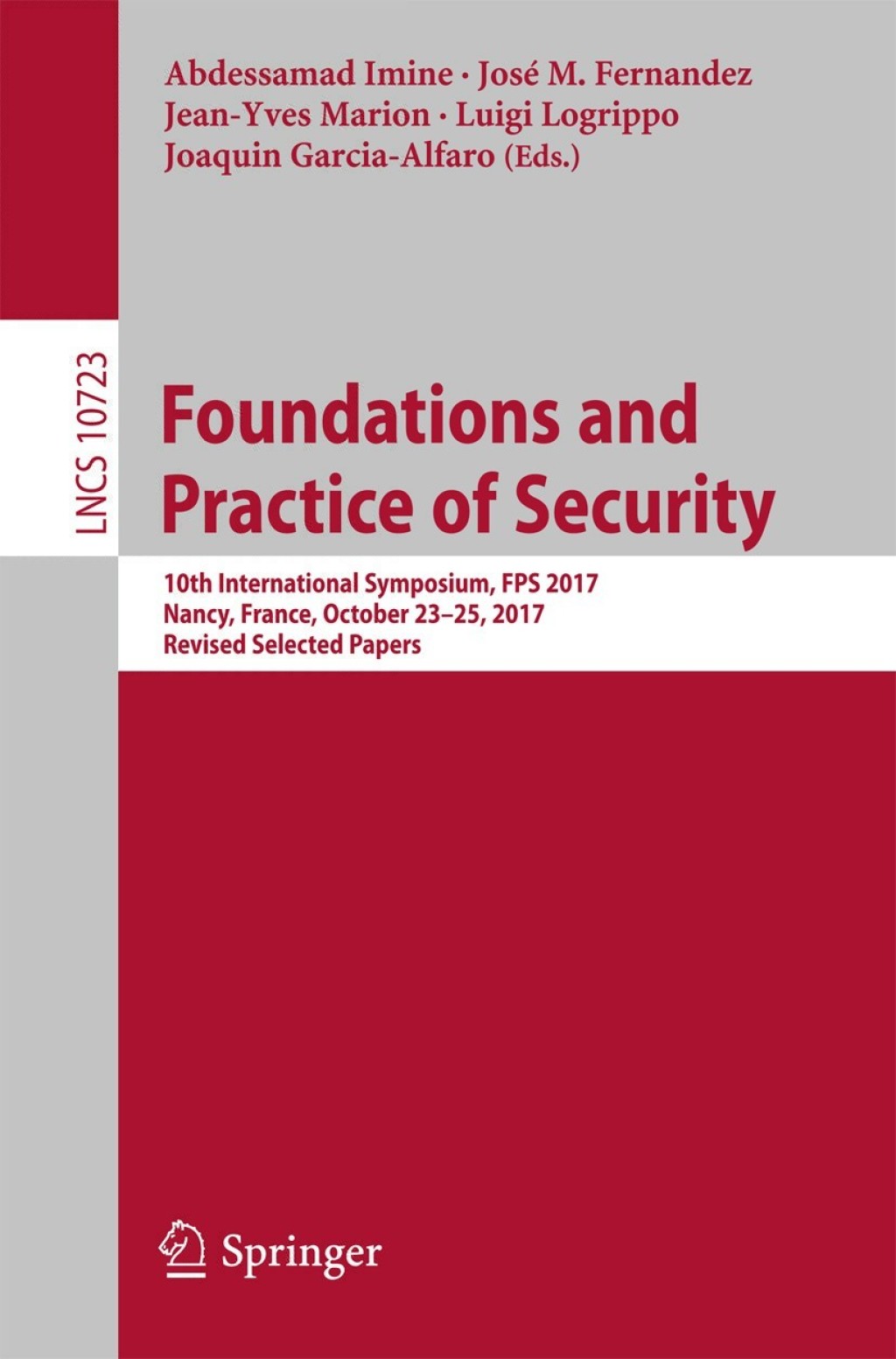 Foundations and Practice of Security 10th International Symposium, FPS 2017, Nancy, France, October 23-25, 2017, Revised Selected Papers