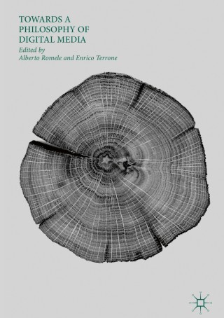 Omslagafbeelding: Towards a Philosophy of Digital Media 9783319757582