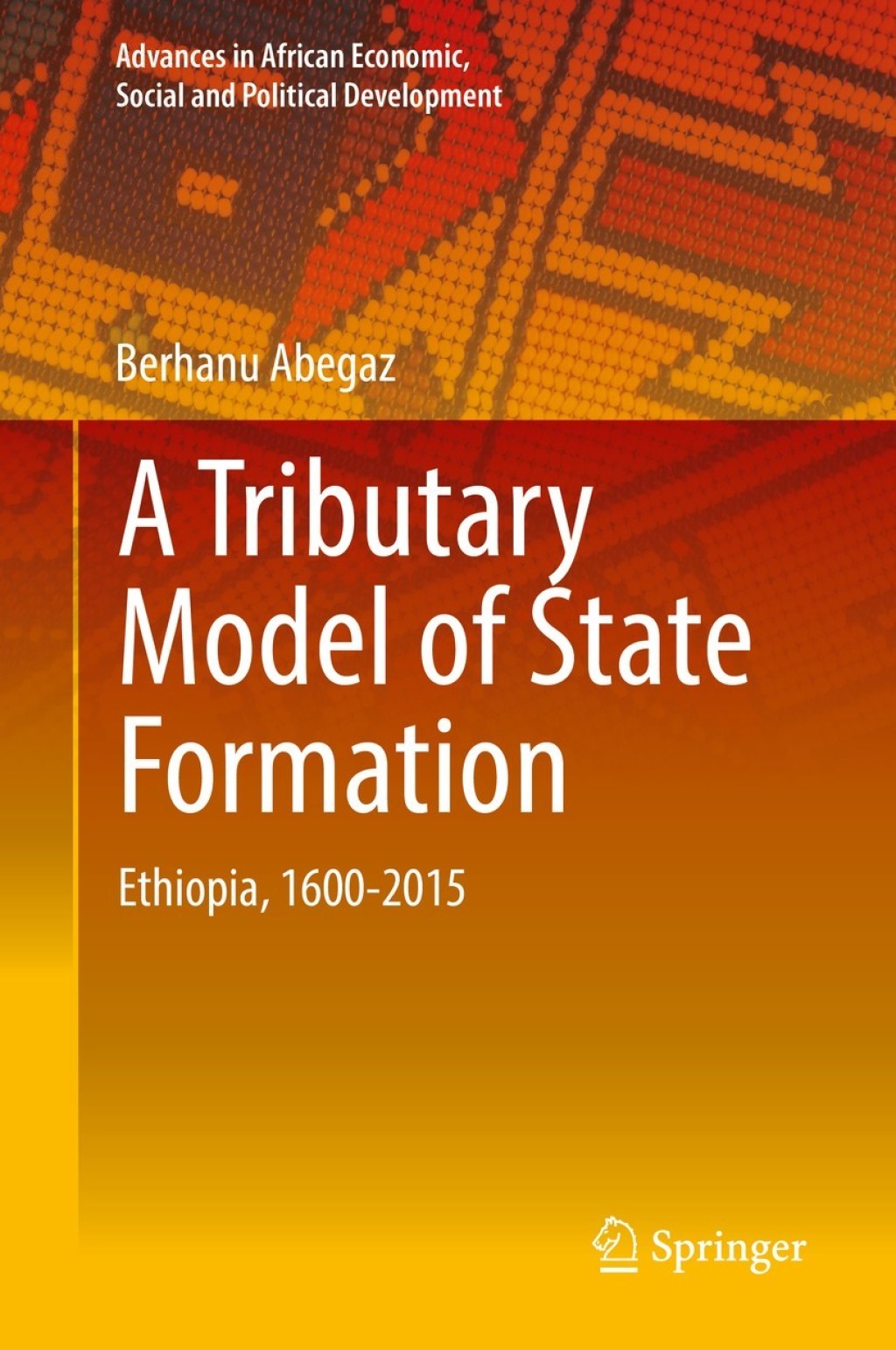 A Tributary Model of State Formation Ethiopia, 1600-2015