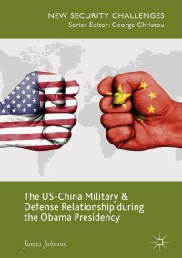 Imagen de portada: The US-China Military and Defense Relationship during the Obama Presidency 9783319758374
