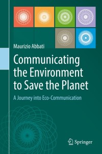 Cover image: Communicating the Environment to Save the Planet 9783319760162