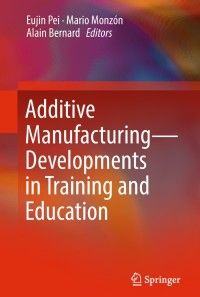 Cover image: Additive Manufacturing – Developments in Training and Education 9783319760834