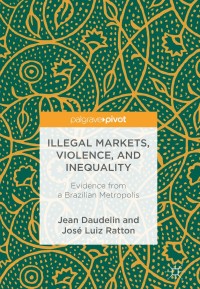 Cover image: Illegal Markets, Violence, and Inequality 9783319762487