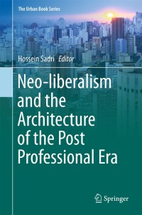 Imagen de portada: Neo-liberalism and the Architecture of the Post Professional Era 9783319762661