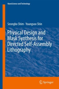 Cover image: Physical Design and Mask Synthesis for Directed Self-Assembly Lithography 9783319762937